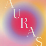 THE ULTIMADE GUIDE TO AURAS