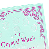 THE CRYSTAL WITCH BOOK | A BOOK FOR HEALING THE MIND, BODY, AND SPIRIT