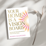 YOUR HOME IS A VISION BOARD | MARIE DIAMOND