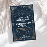 HEALING BURNOUT WITH ASTROLOGY AND TAROT | JACKIE HOPE